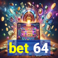 bet 64